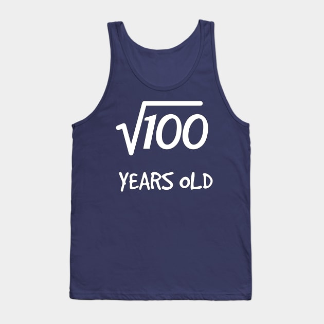 Square Root of 100: 10th Birthday 10 Years Old Boy Girl Tank Top by rayrayray90